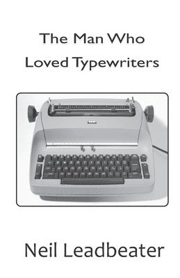 The Man Who Loved Typewriters 1