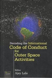 bokomslag Decoding the International Code of Conduct for Outer Space Activities