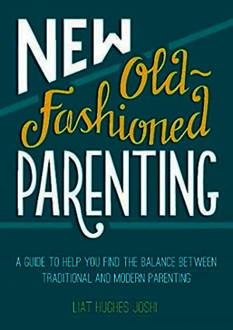 New Old Fashioned Parenting