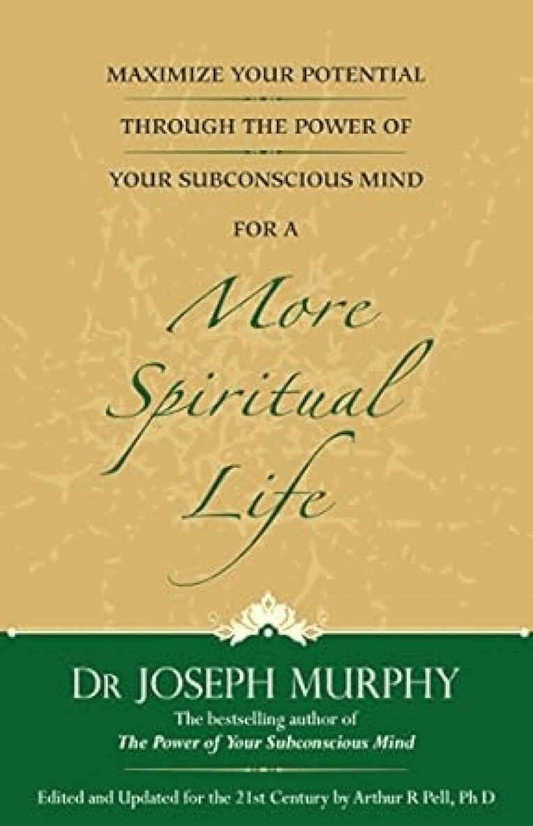 Maximize Your Potential Through the Power of Your Subconscious Mind for a More Spiritual Life: Book 5