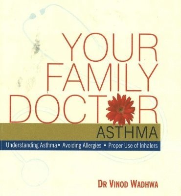 Vinod Wadhwa - Your Family Doctor Asthma, Häftad. Tillgänglighet: Lägg i varukorg