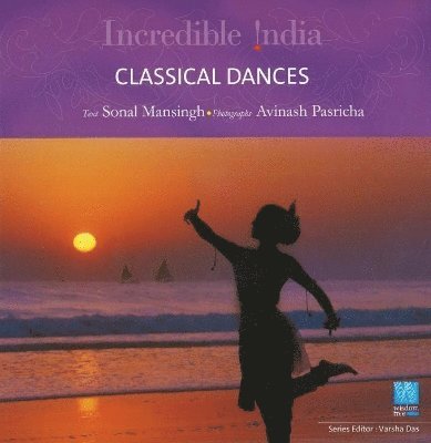 Sonal Mansingh - Incredible India -- Classical Dance, Inbunden