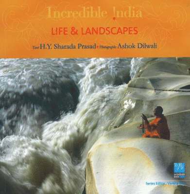 H Y Sharada Prasad - Incredible India -- Life & Landscapes, Inbunden
