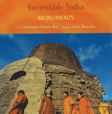 Himanshu Prabha Ray - Incredible India -- Monuments, Inbunden
