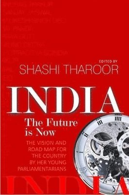 Shashi Tharoor - INDIA THE FUTURE IS NOW, Inbunden