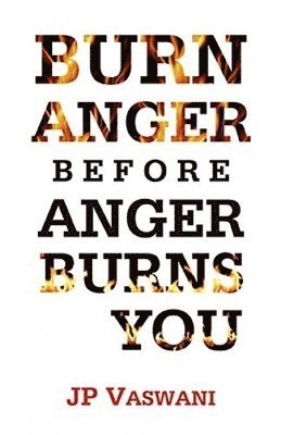 Burn Anger Before Anger Burns You 1