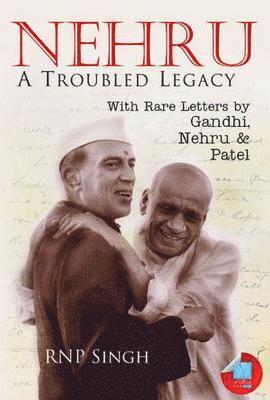 Rnp Singh - NEHRU A TROUBLED LEGACY, Inbunden