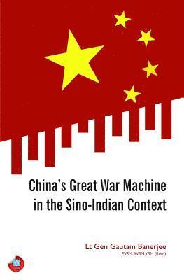 Gautam Banerjee - CHINAS GRT WAR MACHINE IN THE, Inbunden