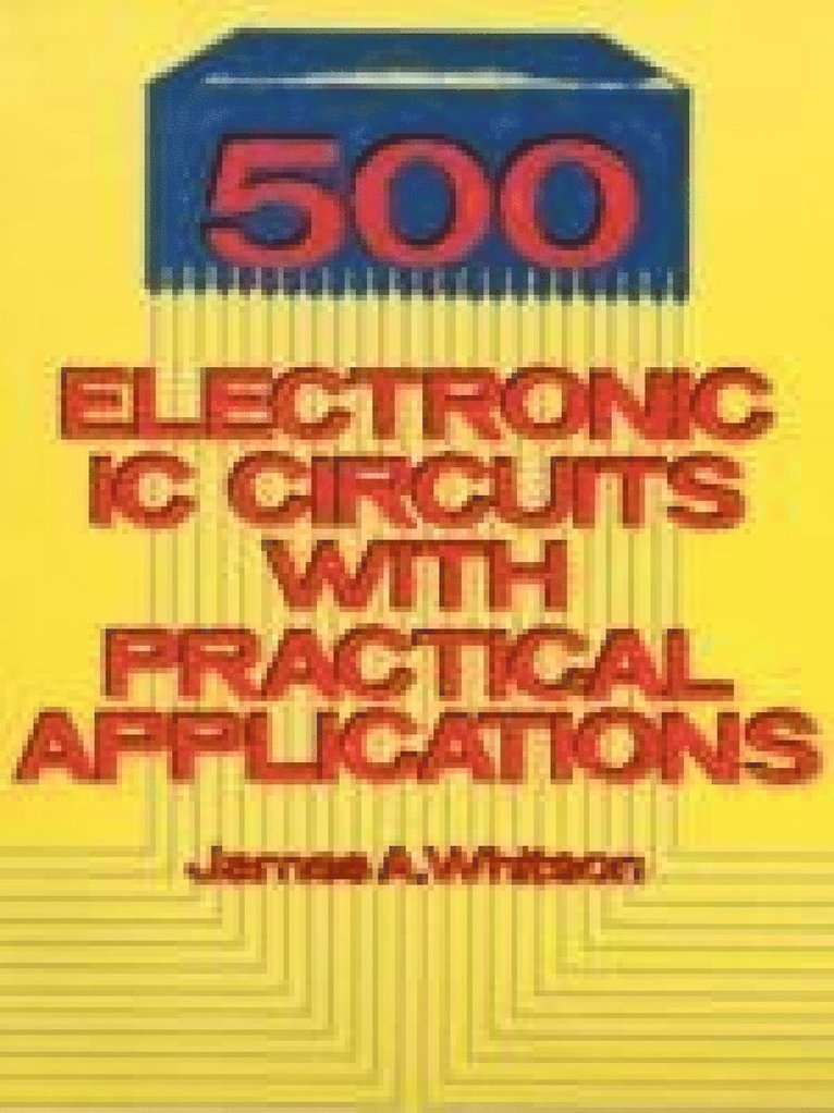 J.A. Whitson - 500 Electronic IC Circuits with Practical Applications, Häftad