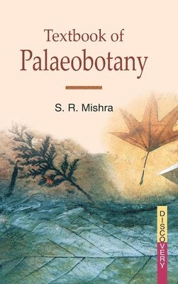 S R Mishra - Text Book of Palaeobotany, Inbunden