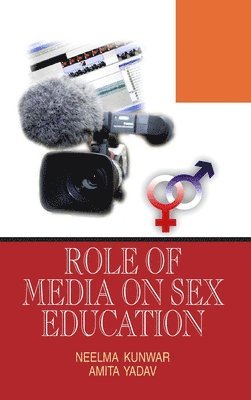 Neelma Kunwar - Role of Media on Sex Education, Inbunden