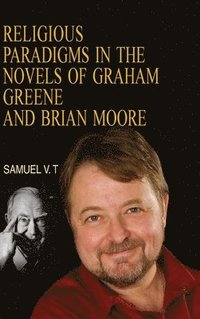 bokomslag Religious Paradigms in the Novels of Graham Greene and Brian Moore