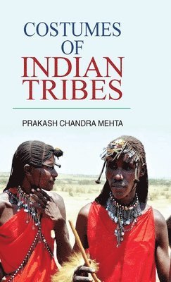 P.C. Mehta, P. C. Mehta - Costumes of Indian Tribes, Inbunden