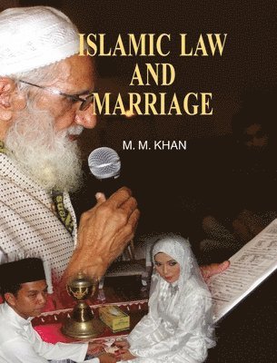 M. M. Khan, M.M. KHAN - Islamic Law and Marriage, Inbunden
