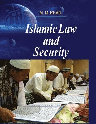 M. M. Khan, M. M. KHAN - Islamic Law and Security, Inbunden