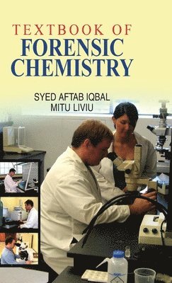 Syed Aftab Iqbal, Mitu Liviu - Textbook of Forensic Chemistry, Inbunden