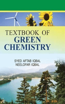 Syed Aftab Iqbal - Textbook of Green Chemistry, Inbunden