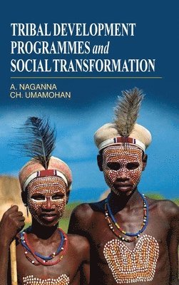 A. Naganna, Ch. Umamohan - Tribal Development Programmes and Social Transformation, Inbunden