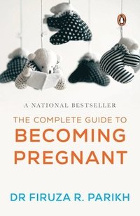 bokomslag The Complete Guide To Becoming Pregnant