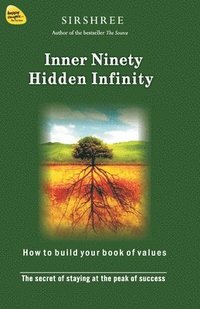 bokomslag Inner Ninety Hidden Infinity: The Secret of Staying at the Peak of Success