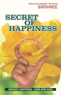 bokomslag Secret of Happiness - How to Attain Instant Happiness - Here...