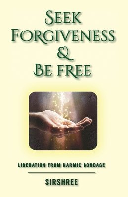 bokomslag Seek Forgiveness And Be Free