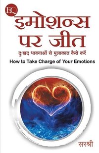 bokomslag Emotions Par Jeet - Dukhad Bhavanao Se Mulakat Kaise Karen (Hindi)