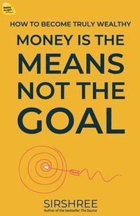 bokomslag Money Is The Means, Not The Goal