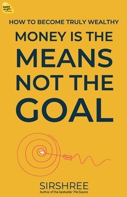bokomslag Money Is The Means, Not The Goal