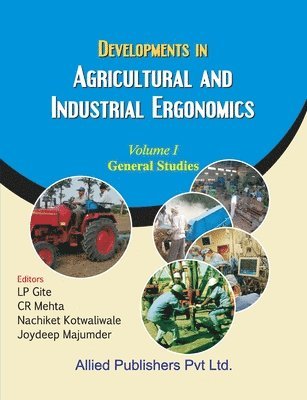 L P Gite, C R Mehta, Nachiket Kotwaliwale, L. P. Gite, C. R. Mehta, L.P. Gite, C.R. Mehta - Developments in Agricultural and Industrial Ergonomics (General Studies, Vol. 1), Häftad