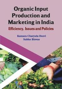 bokomslag Organic Input Production and Marketing in India Efficiency, Issues and Policies (CMA Publication No. 239)