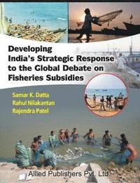 bokomslag Developing India's Strategic Response to the Global Debate on Fisheries Subsidies (CMA Publication No. 236)