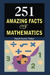 bokomslag 251 Amazing Facts of Mathematics