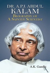 bokomslag A.P.J. Abdul Kalam: Biography of a Saintly Scientist