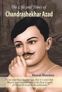 bokomslag The Life and Times of Chandrashekhar Azad