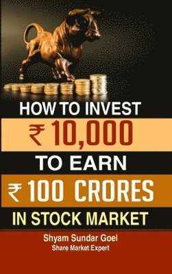 bokomslag How to Turn an Investment of 10.000 in Stock Market into 100 Crores