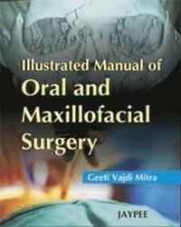 bokomslag Illustrated Manual of Oral and Maxillofacial Surgery