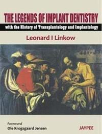 bokomslag Legends of Implant Dentistry - with The History of Transplantology and Implantology