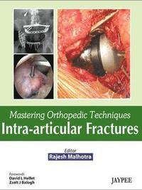 bokomslag Mastering Orthopedic Techniques: Intra-Articular Fractures