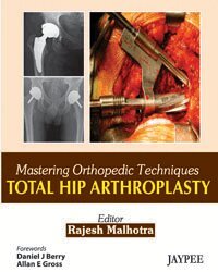 Rajesh Malhotra - Mastering Orthopedic Techniques: Total Hip Arthroplasty, Inbunden