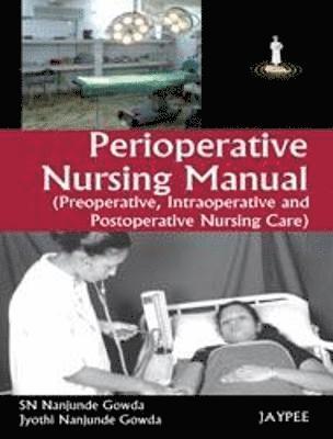 Perioperative Nursing Manual (Preoperative, Intraoperative and Postoperative Nursing Care) 1