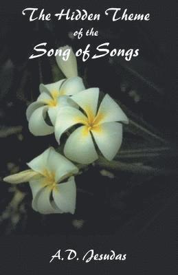 The Hidden Themeof the Song of Songs 1