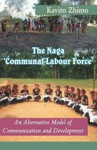 bokomslag The Naga 'Communal Labour Force'