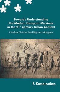 bokomslag Towards Understanding the Modern Diaspora Missions in the 21st Century Urban Text