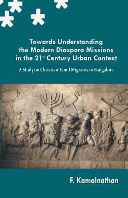 bokomslag Towards Understanding the Modern Diaspora Missions in the 21st Century Urban Text