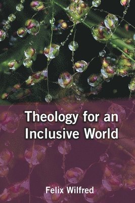Felix Wilfred - Theology for an Inclusive World, Häftad