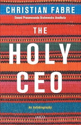 Christian Fabre, Swami Pranavananda, Brahmendra Avadhuta - Holy CEO: An Autobiography, Häftad