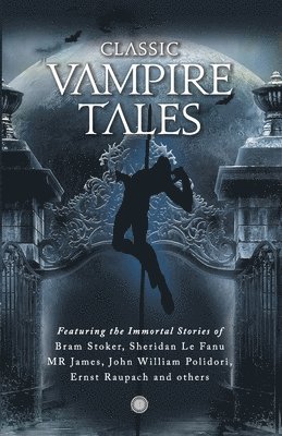 Bram Stoker, Sheridan Le Fanu - Classic Vampire Tales, Häftad
