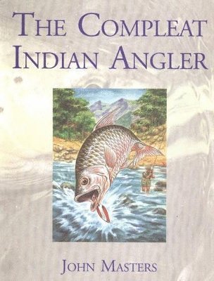 John Masters - Compleat Indian Angler, Inbunden