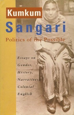 bokomslag Politics of the Possible - Essays on Gender, History, Narratives, Colonial English